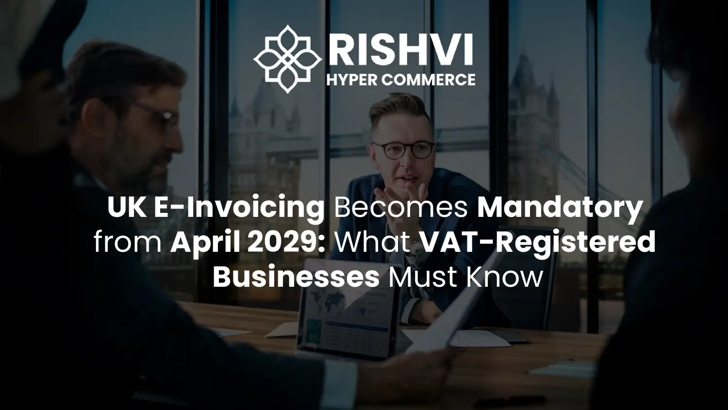UK-E-Invoicing-Becomes-Mandatory-from-April-2029-What-VAT-Registered-Businesses-Must-Know-01